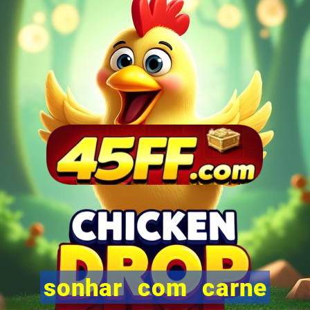 sonhar com carne de porco jogo do bicho